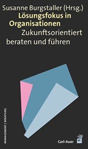 Lösungsfokus in Organisationen: Zukunftsorientiert beraten und führen-image