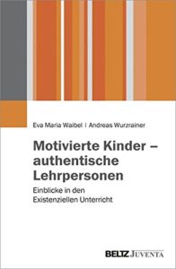 Motivierte Kinder - authentische Lehrpersonen: Einblicke in den Existenziellen Unterricht-image