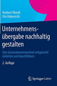 Unternehmensübergabe nachhaltig gestalten: Den Generationenwechsel zeitgerecht einleiten und durchführen-image