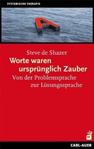 Worte waren ursprünglich Zauber: Von der Problemsprache zur Lösungssprache-image