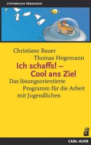 Ich schaffs! - Cool ans Ziel: Das lösungsorientierte Programm für die Arbeit mit Jungendlichen-image