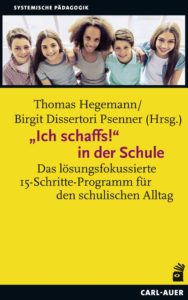 Ich schaffs! in der Schule: Das lösungsfokussierte 15-Schritte-Programm für den schulischen Alltag-image
