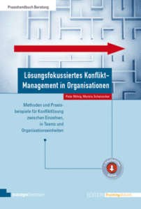 Lösungsfokussiertes Konflikt-Management in Organisationen: Methoden und Praxisbeispiele für Konfliktlösung zwischen Einzelnen, in Teams und Organisationseinheiten-image