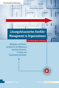 Lösungsfokussiertes Konflikt-Management in Organisationen: Methoden und Praxisbeispiele für Konfliktlösung zwischen Einzelnen, in Teams und Organisationseinheiten-image