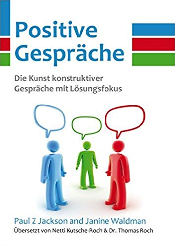 Positive Gespräche: Die Kunst konstruktiver Gespräche mit Lösungsfokus-image